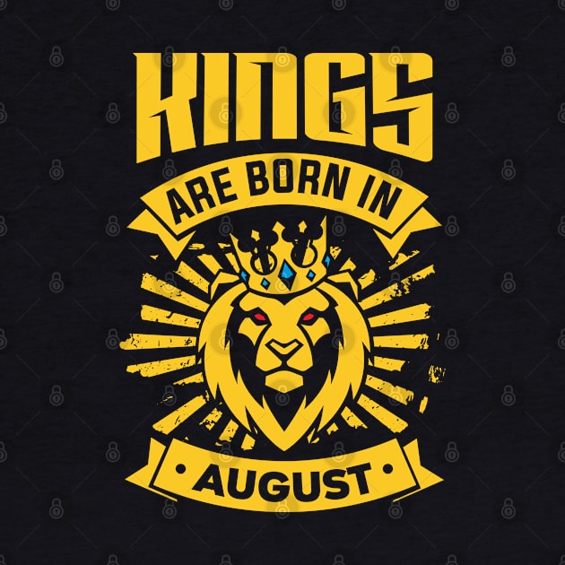 Kings Are Born In August Happy Birthday by PHDesigner